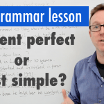 using present perfect and past simple
