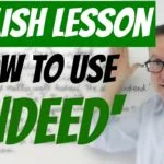 How to use INDEED in a sentence